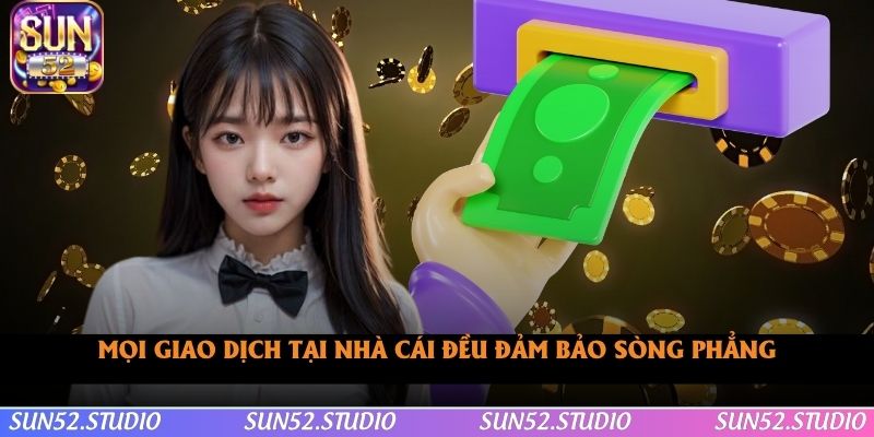 Mọi giao dịch tại nhà cái đều đảm bảo sòng phẳng Mọi giao dịch tại nhà cái đều đảm bảo sòng phẳng